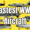 WWII’s Speediest Sky Warriors: Top 10 Fastest WWII Aircraft